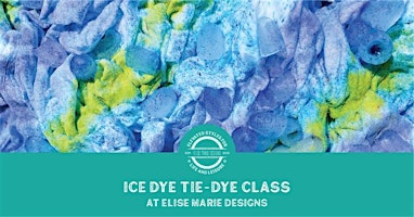 Primaire afbeelding van Ice-Dye Workshop, Saturday Workshop: June 22nd: Elise Marie DeSigns Studio