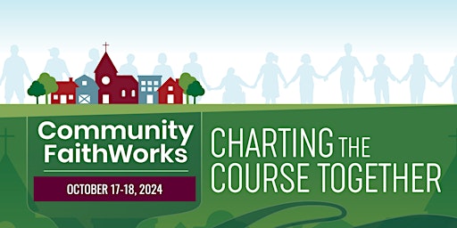 Primaire afbeelding van Community FaithWorks Neighborhood Summit & Conference 2024