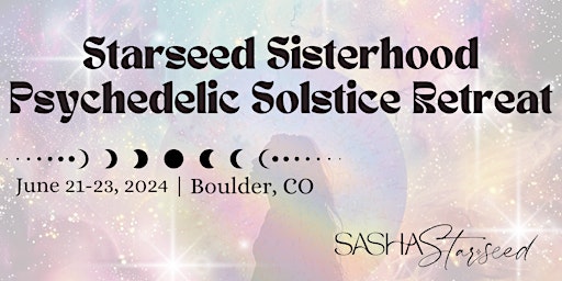 Primaire afbeelding van Starseed  Sisterhood Psychedelic Solstice Retreat