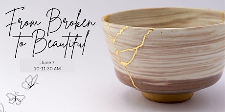 From Broken To Beautiful - Kintsugi Inspired Workshop
