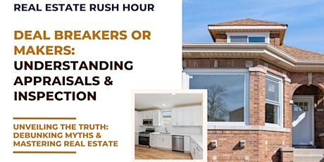 Real Estate RUSH HOUR: Deal Breakers or Makers: Appraisals & Inspections