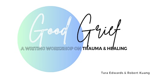 Imagen principal de Good Grief: A Writing Workshop on Trauma & Healing