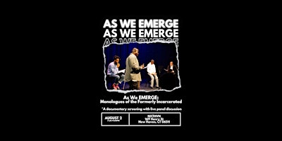 Imagen principal de As We EMERGE: Monologues of the Formerly Incarcerated Movie Screening