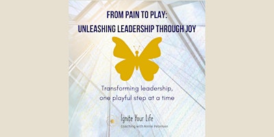 From Pain to Play: Unleashing Leadership Through Joy primary image
