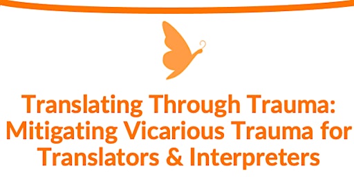 Translating Through Trauma: Mitigating VT for Translators & Interpreters primary image
