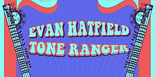 Hauptbild für Evan Hatfield + Tone Ranger + Arula