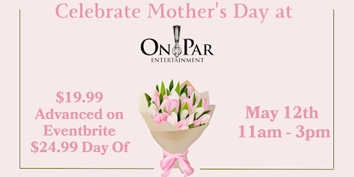 Imagem principal do evento Mother's Day Special at On Par Entertainment - Bottomless Mimosas
