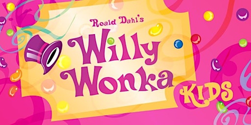 Imagem principal do evento Willy Wonka KIDS The Musical