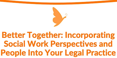 Better Together: Incorporating Social Work Into Your Legal Practice primary image