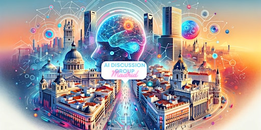 Primaire afbeelding van AI Discussion Group Madrid - Meet and Discuss AI - 29 Apr.
