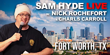 Sam Hyde Live | Fort Worth, TX primary image