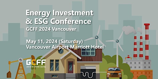 Primaire afbeelding van GCFF 2024 Vancouver — Energy Investment & ESG Conference