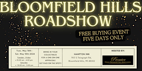 BLOOMFIELD HILLS ROADSHOW  - A Free, Five Days Only Buying Event!