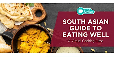 SOUTH ASIAN GUIDE TO EATING WELL: A virtual cooking class