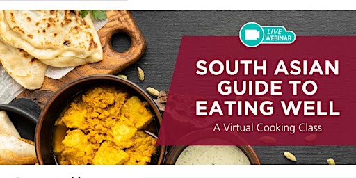 Primaire afbeelding van SOUTH ASIAN GUIDE TO EATING WELL: A virtual cooking class