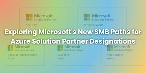 Hauptbild für Exploring Microsoft's New SMB Paths for Azure Solution Partner Designations