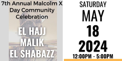 Primaire afbeelding van 7th Annual Malcolm X Day Community Celebration