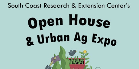 UC South Coast Open House and Urban Agriculture/Gardening Expo