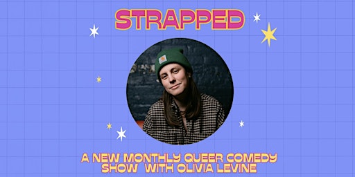 Imagem principal do evento STRAPPED: A New Monthly  Queer Comedy Show