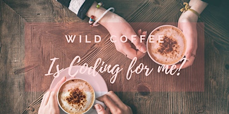 Wild Coffee -  Is coding for me? Find out & get to know Wild Code School primary image