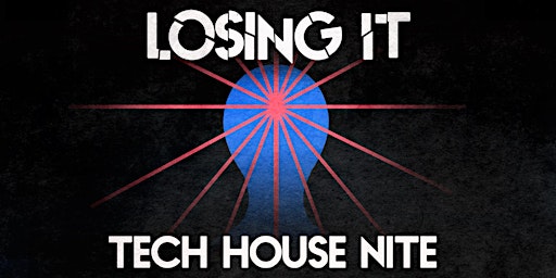 LOSING IT [TECH HOUSE NITE] primary image