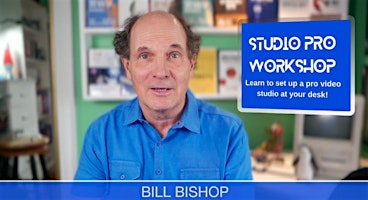 StudioPro Workshop: Mastering Video Production & Streaming with Bill Bishop primary image
