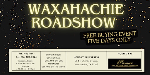 Imagem principal do evento WAXAHACHIE ROADSHOW  - A Free, Five Days Only Buying Event!