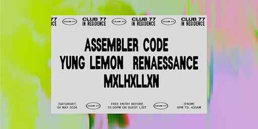 Primaire afbeelding van Club 77 In Residence: Assembler Code, Yung Lemon, Renaessance, Mxlhxllxnd
