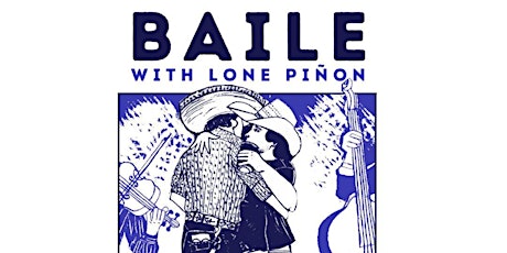 BAILE with Lone Piñon