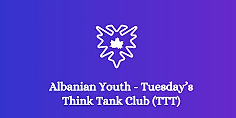 TTT - Tuesday's Think Tank (Klubi i të Martës)