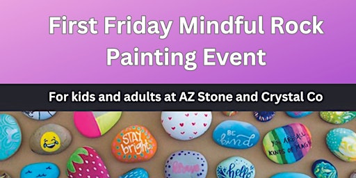 Immagine principale di First Friday Mindful Rock Painting Event for Kids and Adults! 