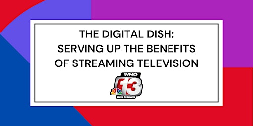 Imagem principal do evento The Digital Dish: Serving Up the Benefits of Streaming Television