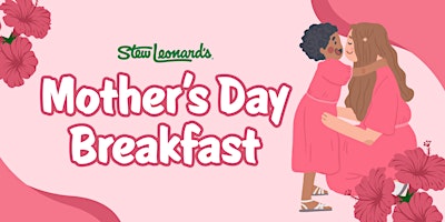 Primaire afbeelding van Stew Leonard's Mother’s Day Breakfast