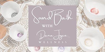 Primaire afbeelding van Sound Bath with Dana Joyce Wellness
