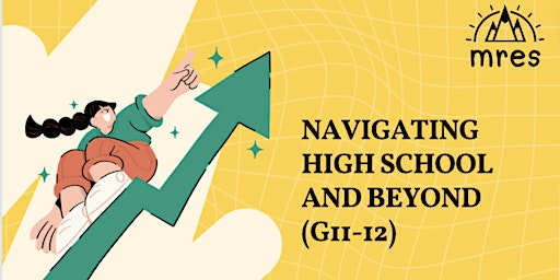 Navigating Highschool and Beyond (Grade 11-12)