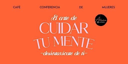 Imagem principal do evento Tijuana Este | Conferencia para Mujeres "El arte de cuidar tu mente"