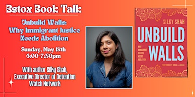 Unbuild Walls: Why Immigrant Justice Needs Abolition primary image