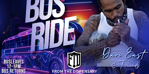 Primaire afbeelding van BAKIN BAD x FROM THE DISPENSARY  5/8 BUS RIDE FEAT. DAVE EAST & FRIENDS