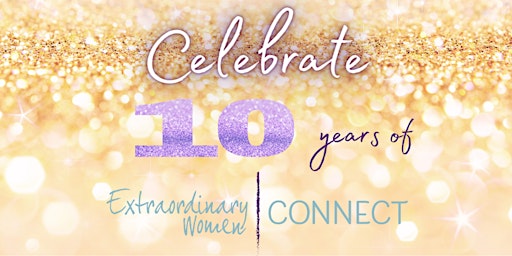 Imagem principal do evento 10th Anniversary Extraordinary Women Connect Gala