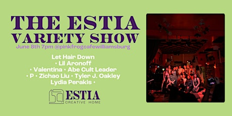 The ESTIA Variety Show- June 8th!