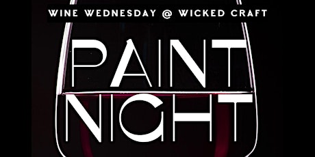 Wine Wednesday / Free Paint Night @ Wicked Craft!