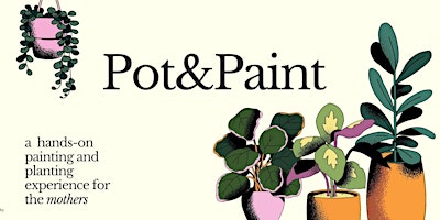 Immagine principale di Pot & Paint - A Hands-On Mother's Day Painting & Planting Experience 
