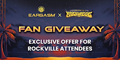 Imagem principal do evento Welcome To Rockville x Eargasm *Free Gift* Fan Giveaway