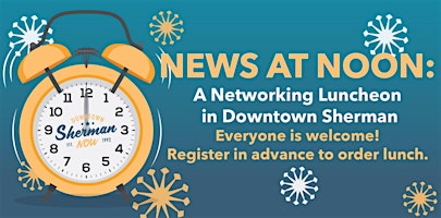 Imagem principal do evento NEWS AT NOON:  Networking in Downtown Sherman