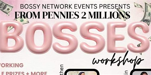 Imagem principal do evento From Pennies To Millions Bosses Workshop