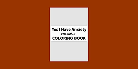 DOWNLOAD [ePub]] yes i have anxiety deal with it coloring book by Teressa v
