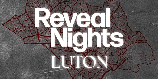 Immagine principale di Reveal Nights - Luton 