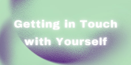 "Getting in Touch with Yourself"