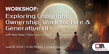 Workshop: Exploring Copyright Ownership, Work for Hire & Generative AI primary image