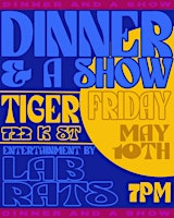 Imagem principal do evento "DINNER & A SHOW" FT. LABRATS @ TIGER // FRIDAY, MAY 10TH